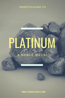 Platinum: O Metal Nobre Que Irá Revolucionar Suas Aplicações Industriais?